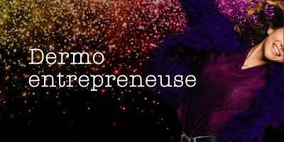 Dermo entrepreneuse créer son entreprise de dermo réparatrice